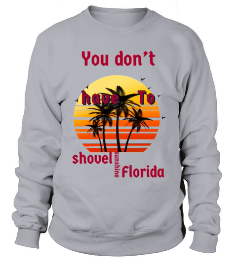 You dont have to shovel sunshine Florida vintage Sweatshirt Unisex