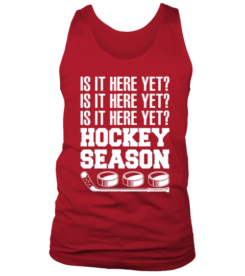 Is It Here Yet Hockey Season Funny Fans Girls Tank Top Unisex