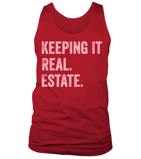Keeping it Real Estate quote for female realtors Tank Top Unisex