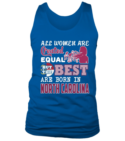 Women Are Born In NORTH CAROLINA Tank Top Unisex
