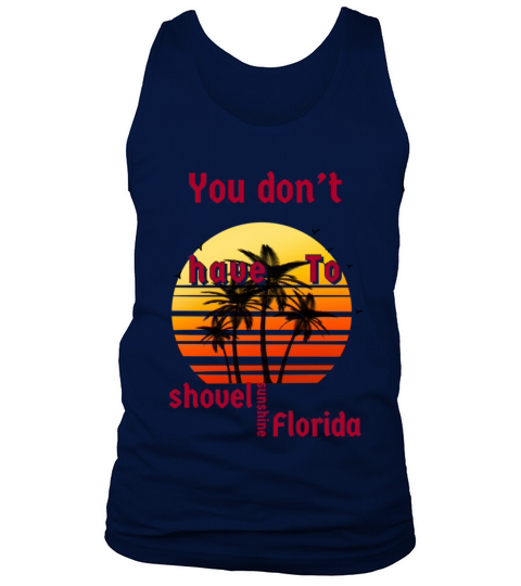 You dont have to shovel sunshine Florida vintage Tank Top Unisex