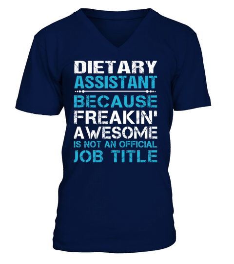 Dietary Assistant T Shirt - Freaking Awesome Gift V-Neck T-shirt