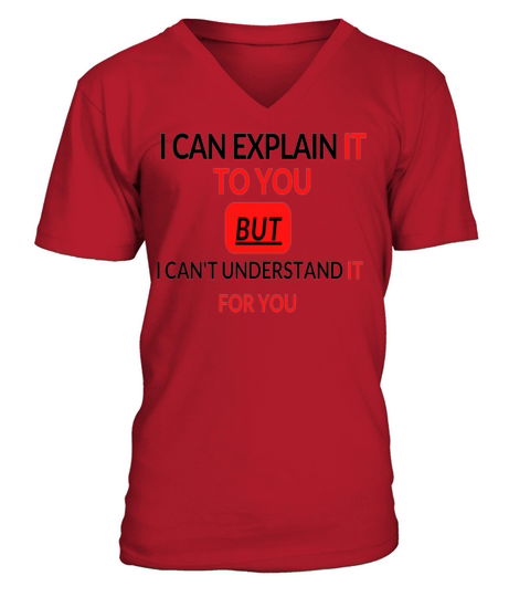 i can explain it to you but i cant understand it V-Neck T-shirt