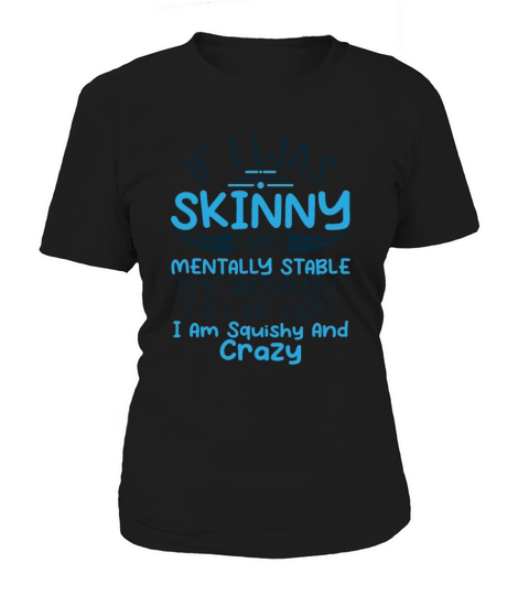 If I Was Skinny And Mentally Stable Women's T-Shirt