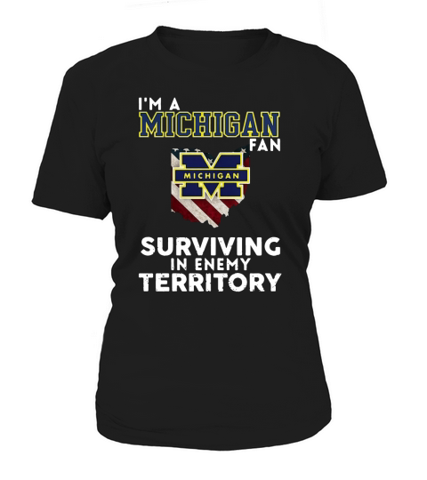 Im a Michigan fan surviving in enemy territory Women's T-Shirt
