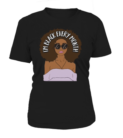 Im Black every Month African American Woman Women's T-Shirt