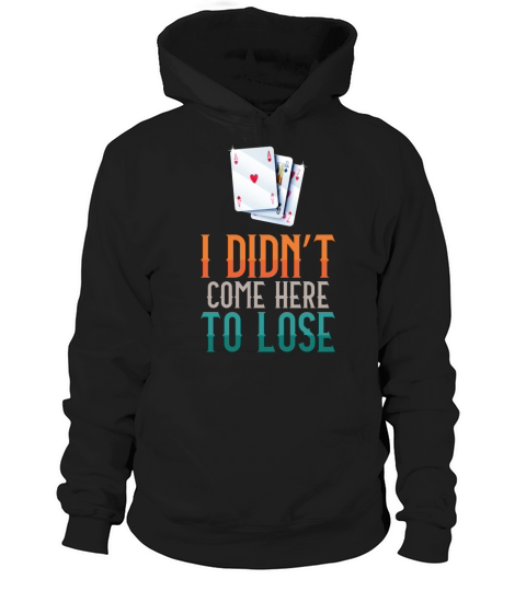 Poker Cards Vintage I DidnT Come Hoodie Unisex