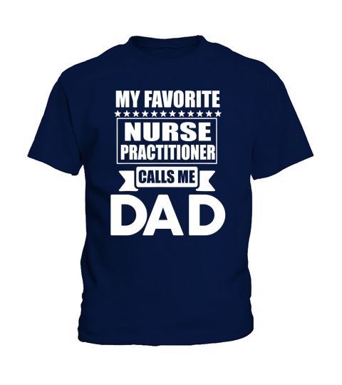 My Favorite Nurse Practitioner Call Me Dad Father Day Kids T-Shirt