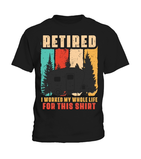 Retired I Worked My Whole Life For This Shirt Kids T-Shirt