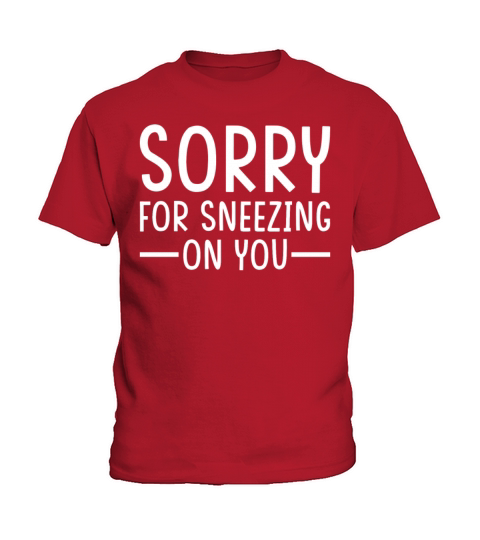 Sneeze Sneezing Meme Sorry for Sneezing on you Kids T-Shirt