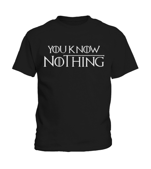 You Know Nothing Kids T-Shirt