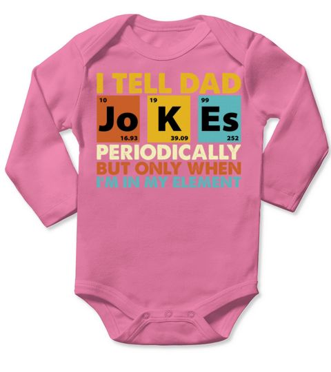 I Tell Dad Jokes Periodic Table Elements Funny Long Sleeve Baby One-Piece