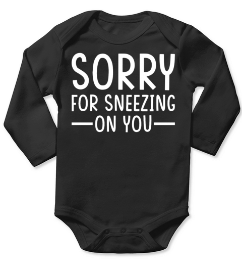 Sneeze Sneezing Meme Sorry for Sneezing on you Long Sleeve Baby One-Piece