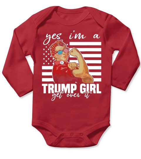 Yes Im A Trump Girl Get Over It Donald Trump 2020 Independence Day Long Sleeve Baby One-Piece