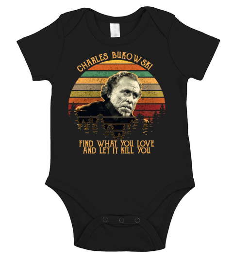 Charles bukowski find what you love and let it kill you Short Sleeve Baby One-Piece
