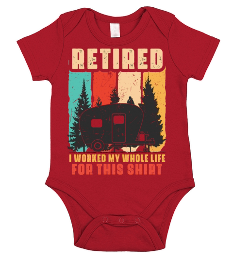 Retired I Worked My Whole Life For This Shirt Short Sleeve Baby One-Piece