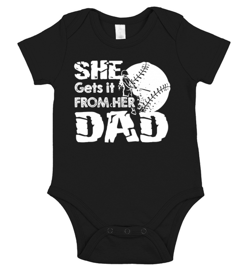 She Gets It From Her Dad Softball Shirt T-Shirt Short Sleeve Baby One-Piece