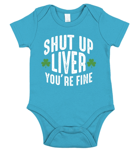 Shut Up Liver Youre Fine Short Sleeve Baby One-Piece
