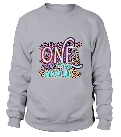 1 One Month Funny Baby Birthday Gift Design Sweatshirt Unisex
