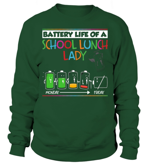 Battery Life Of A School Lunch Lady Monday Friday Sweatshirt Unisex