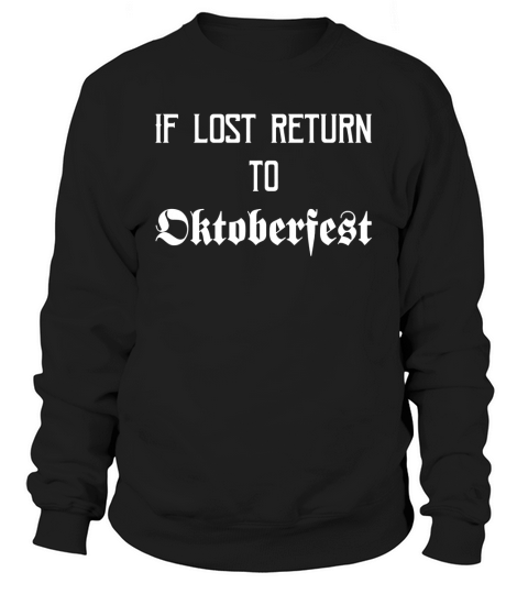 If Lost Return To Oktoberfest Funny Drinking Tee Sweatshirt Unisex