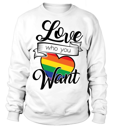 LGBT   Love who you want Sweatshirt Unisex