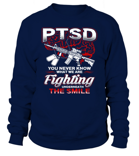 PTSD You Never Know What We Are Fighting Underneath The Smile - Coffee Mug (colored) Sweatshirt Unisex