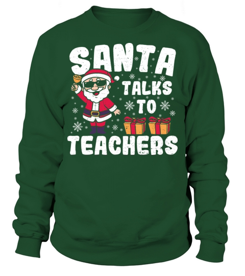 Santa Talks To Teachers - Teacher Sweatshirt Unisex