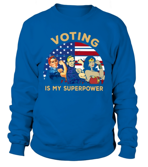 Strong women Voting is my superpower American flag shirt Sweatshirt Unisex