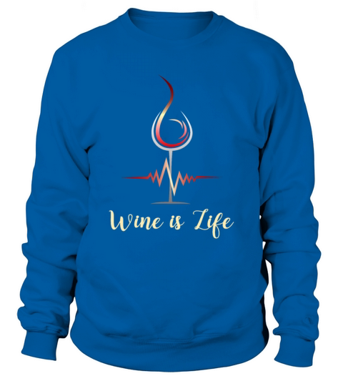 Wine Lover Wine is Life Sommelier Sweatshirt Unisex