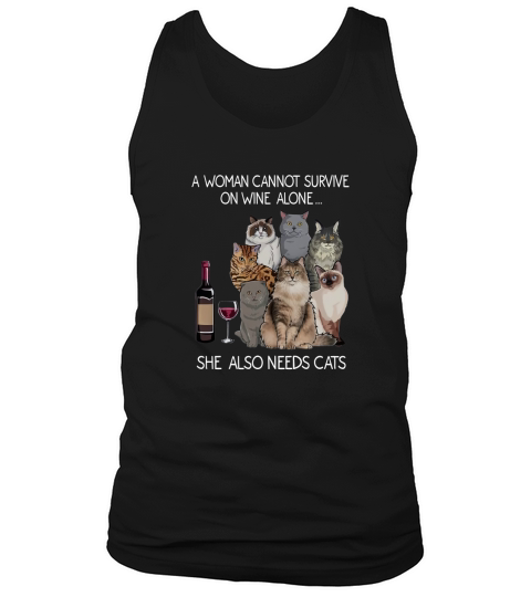 A Women Cannot Survive On Wine Alone she also needs cats Tank Top Unisex