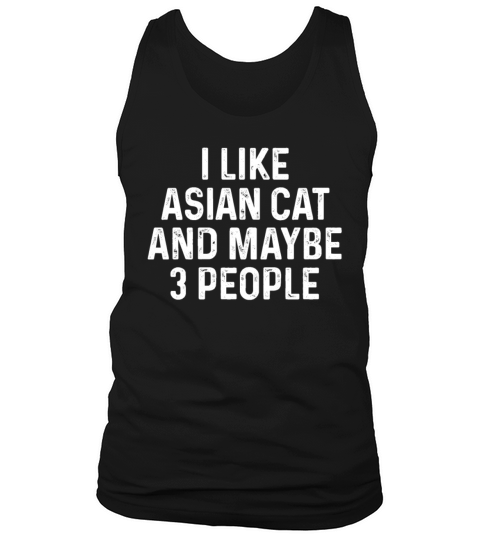 I Like Asian And Maybe 3 People Funny Cat Lover Tank Top Unisex