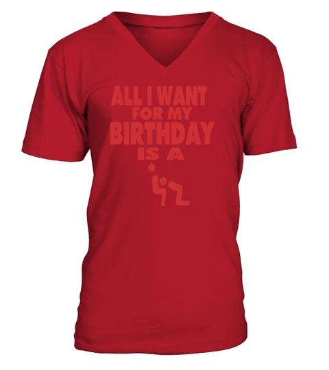 ALL I WANT FOR MY BIRTHDAY IS A BLOWJOB V-Neck T-shirt