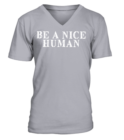 Best Friend Funny - Be A Nice Human V-Neck T-shirt