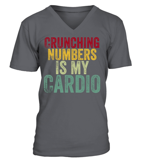 Crunching Numbers is My Cardio Funny Accounting V-Neck T-shirt