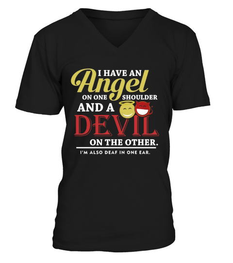 I Have an Angel on one Shoulder And A Devil on the other. V-Neck T-shirt