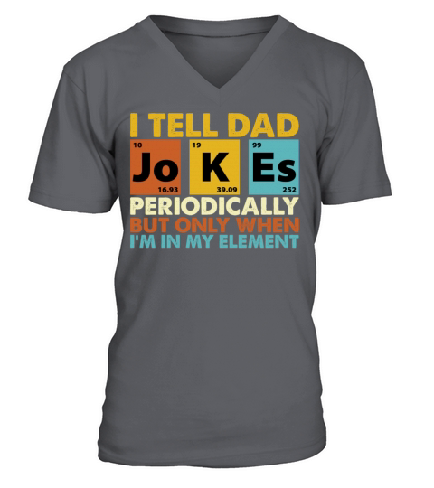 I Tell Dad Jokes Periodic Table Elements Funny V-Neck T-shirt
