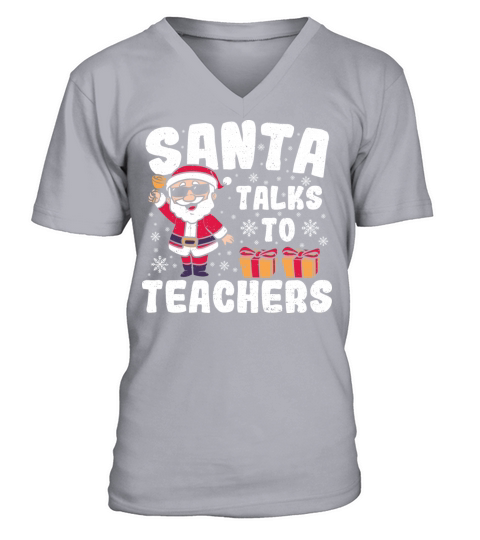 Santa Talks To Teachers - Teacher V-Neck T-shirt