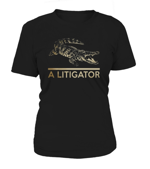 A Litigator T-Shirt Law Funny Legal Attorney Lawyer Women's T-Shirt