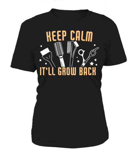 Keep Calm Itll Grow Back Funny Hairdresser Barber Women's T-Shirt