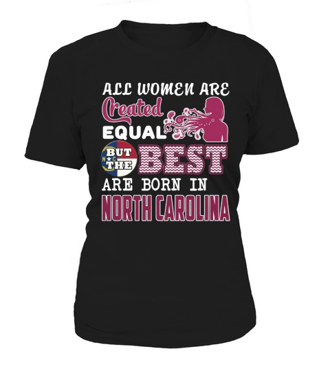 Women Are Born In NORTH CAROLINA Women's T-Shirt