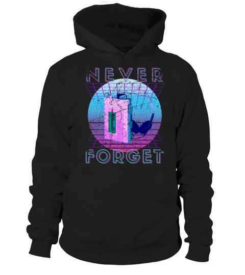 Never Forget Retro 80s 90s Nostalgia Hoodie Unisex