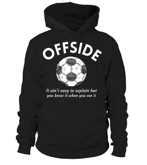 Offside it aint easy to explain but you know it Hoodie Unisex