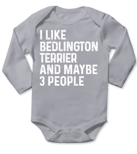 I Like Bedlington Terrier And Maybe 3 People Dog Long Sleeve Baby One-Piece