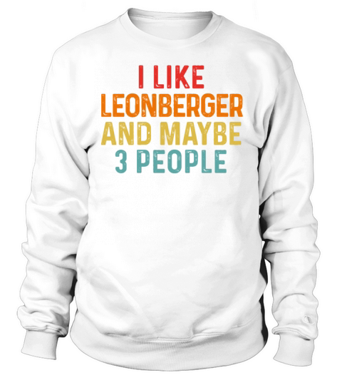 I Like Leonberger And Maybe 3 People Retro Vintage Sweatshirt Unisex
