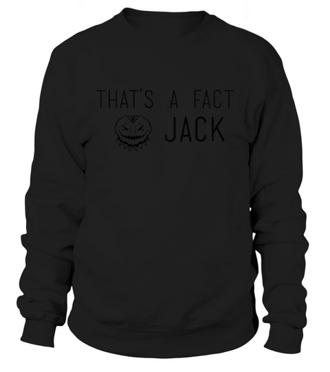 Thats a fact Jack Sweatshirt Unisex