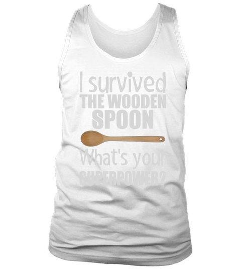 I Survived The Wooden Spoon Whats Your Superpower T-Shirt Tank Top Unisex