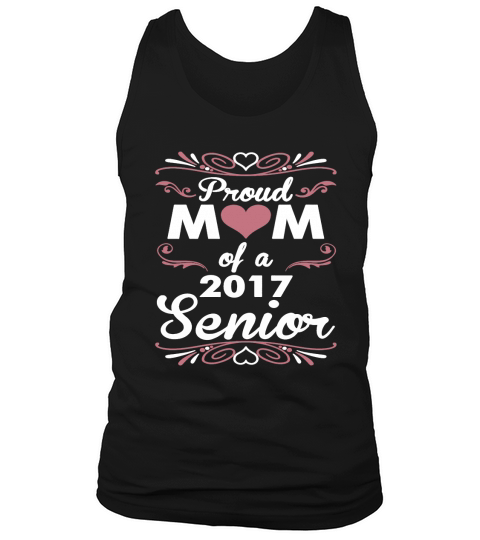 Proud Mom Of A 2017 Senior Tshirt T-Shirt Tank Top Unisex
