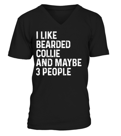 I Like Bearded Collie And Maybe 3 People Dog V-Neck T-shirt
