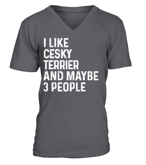 I Like Cesky Terrier And Maybe 3 People Dog Lover V-Neck T-shirt